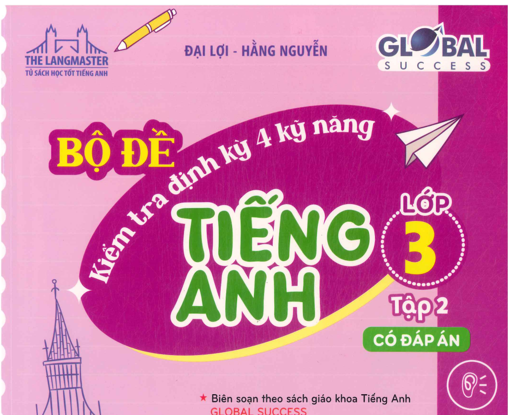 Bộ đề kiểm tra định kỳ 4 kỹ năng Tiếng anh 3 Global Tập 2 - có đán án